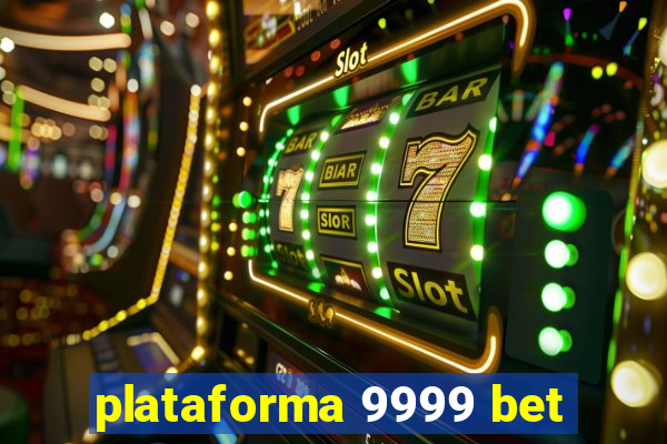 plataforma 9999 bet